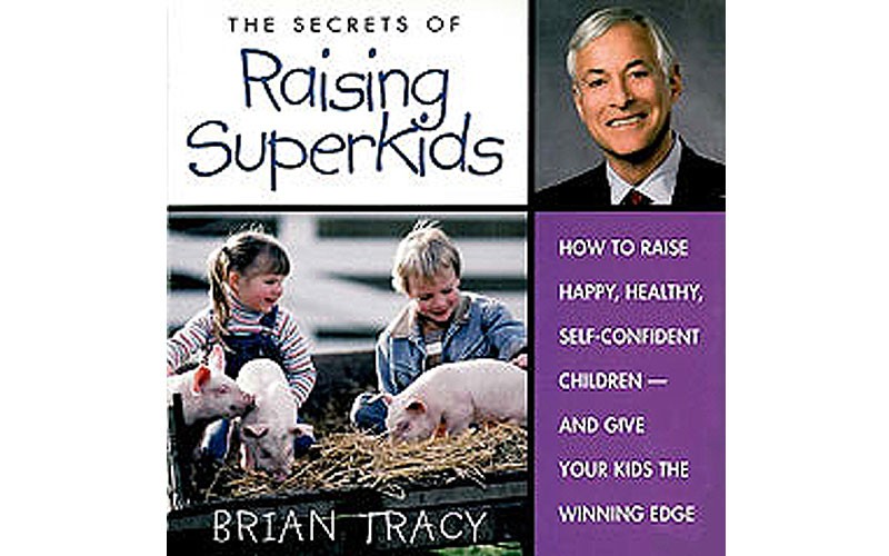 The Secrets of Raising Super Kids Program by Brian Tracy