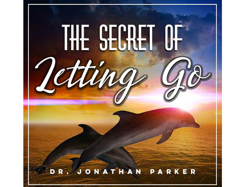 DR Jonathan Parker The Secret Of Letting Go