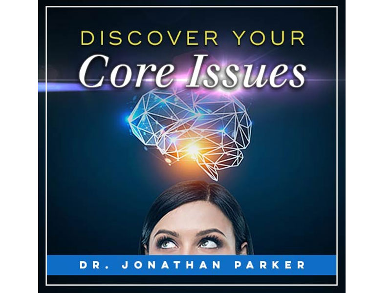 Jonathan Parker Discover Your Core Issues