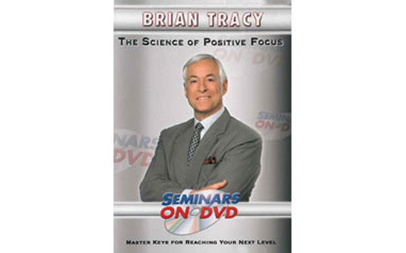 The Science of Positive Focus by Brian Tracy