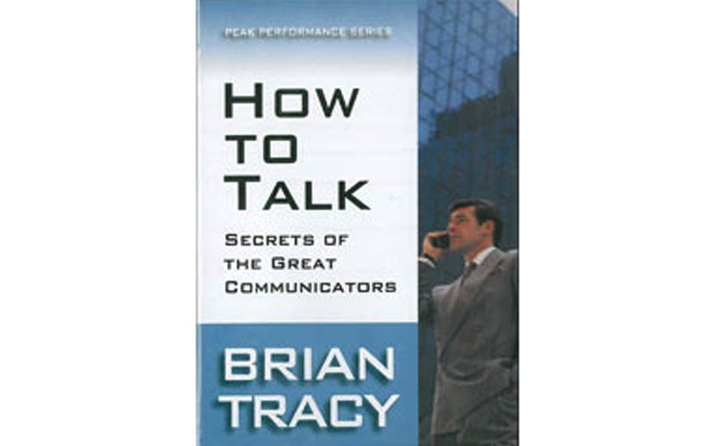  How to Talk Secrets of the Great Communicators By Brian Tracy