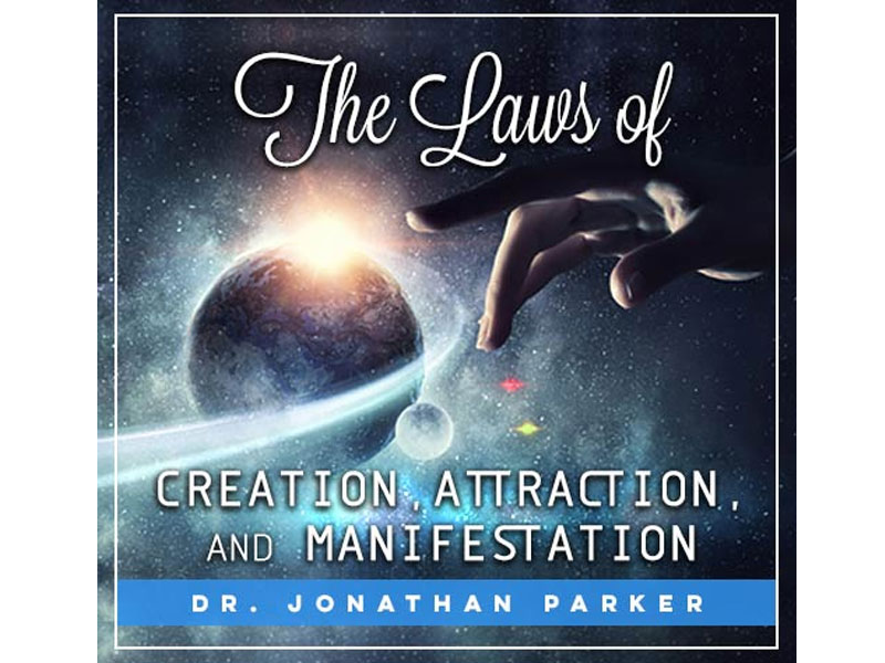 Jonathan Parker The Laws Of Creation Attraction & Manifestation